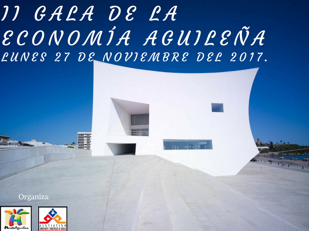 El Auditorio y Palacio de Congresos Infanta Doa Elena, acoger la II Edicin de la Gala de la Economa Aguilea 2017.